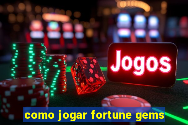 como jogar fortune gems